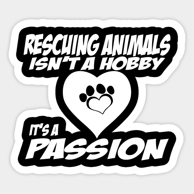 Rescuing Animals Isn't A Hobby, Is A Passion Sticker by sally234